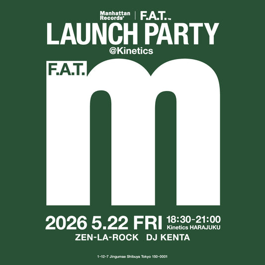 5.22.Fri 【Manhattan Records® × F.A.T. Launch Party】